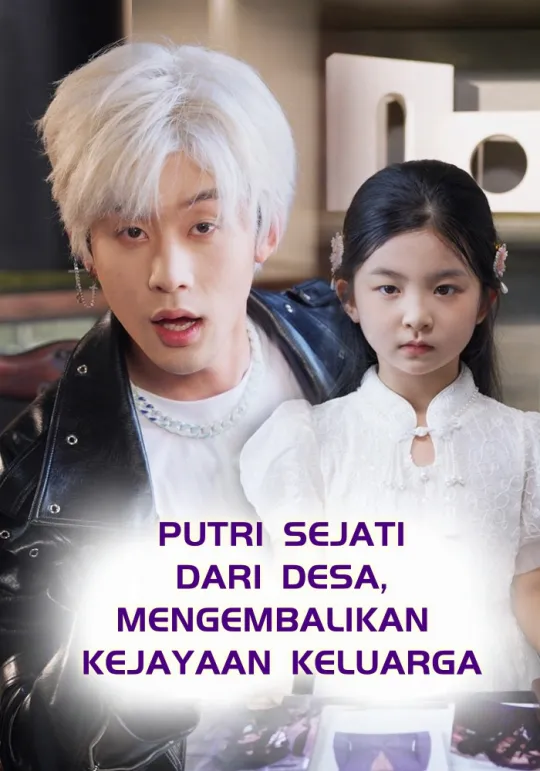 PUTRI SEJATI DARI DESA, MENGEMBALIKAN KEJAYAAN KELUARGA